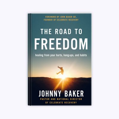 The Road to Freedom: Healing from Your Hurts, Hang-ups, and Habits (Hardcover)