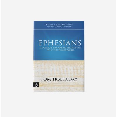 Ephesians: Six Choices for Making the Most of What You've Been Given (Hardcover)